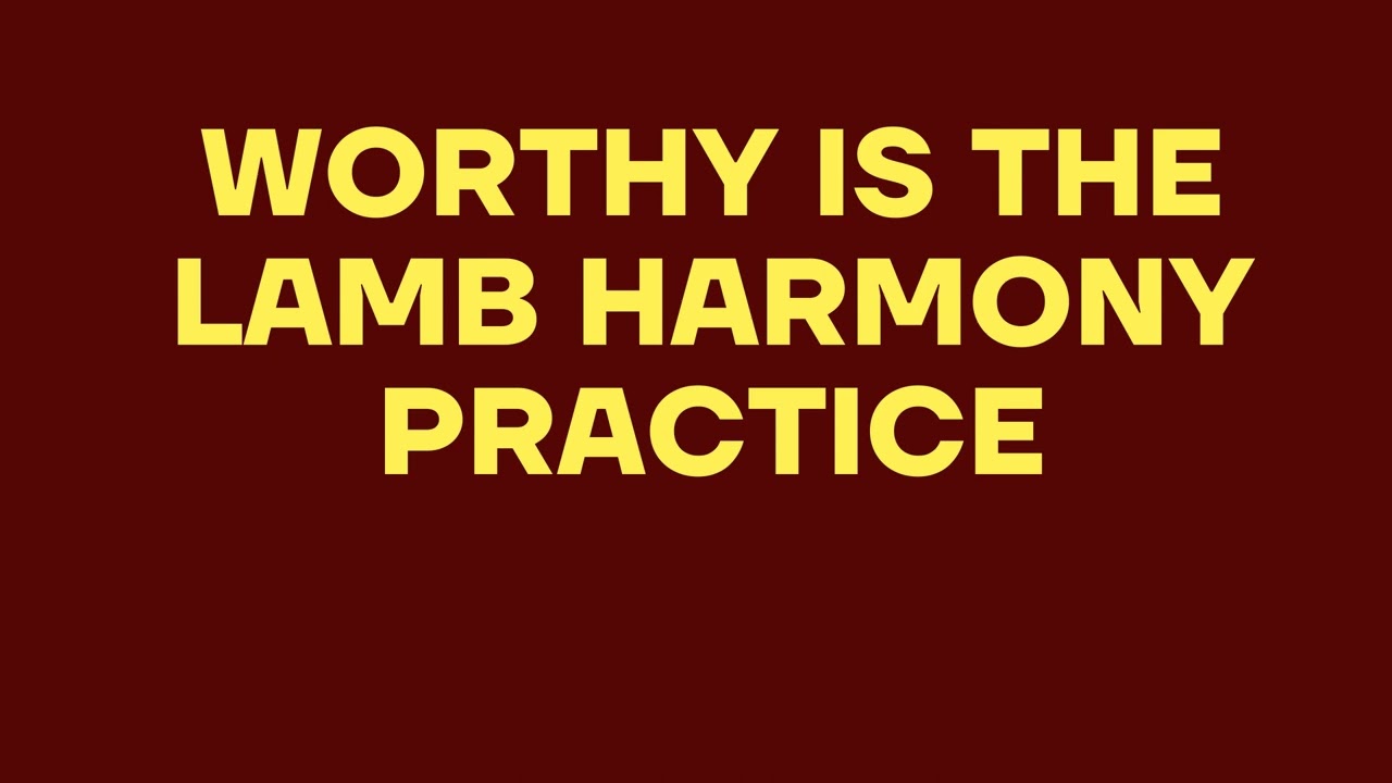 Worthy is the lamb alto practice