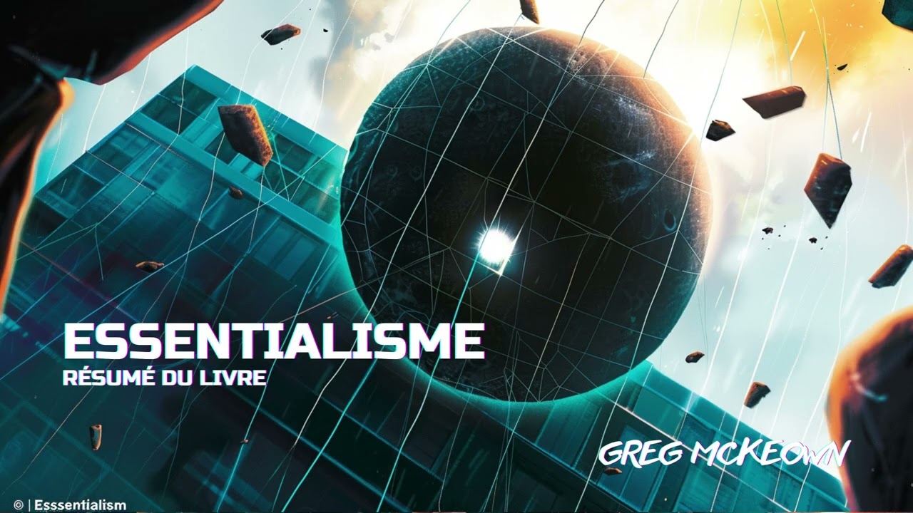 L’essentialisme — Greg McKeown | Se concentrer sur l’essentiel pour une vie plus claire et efficace