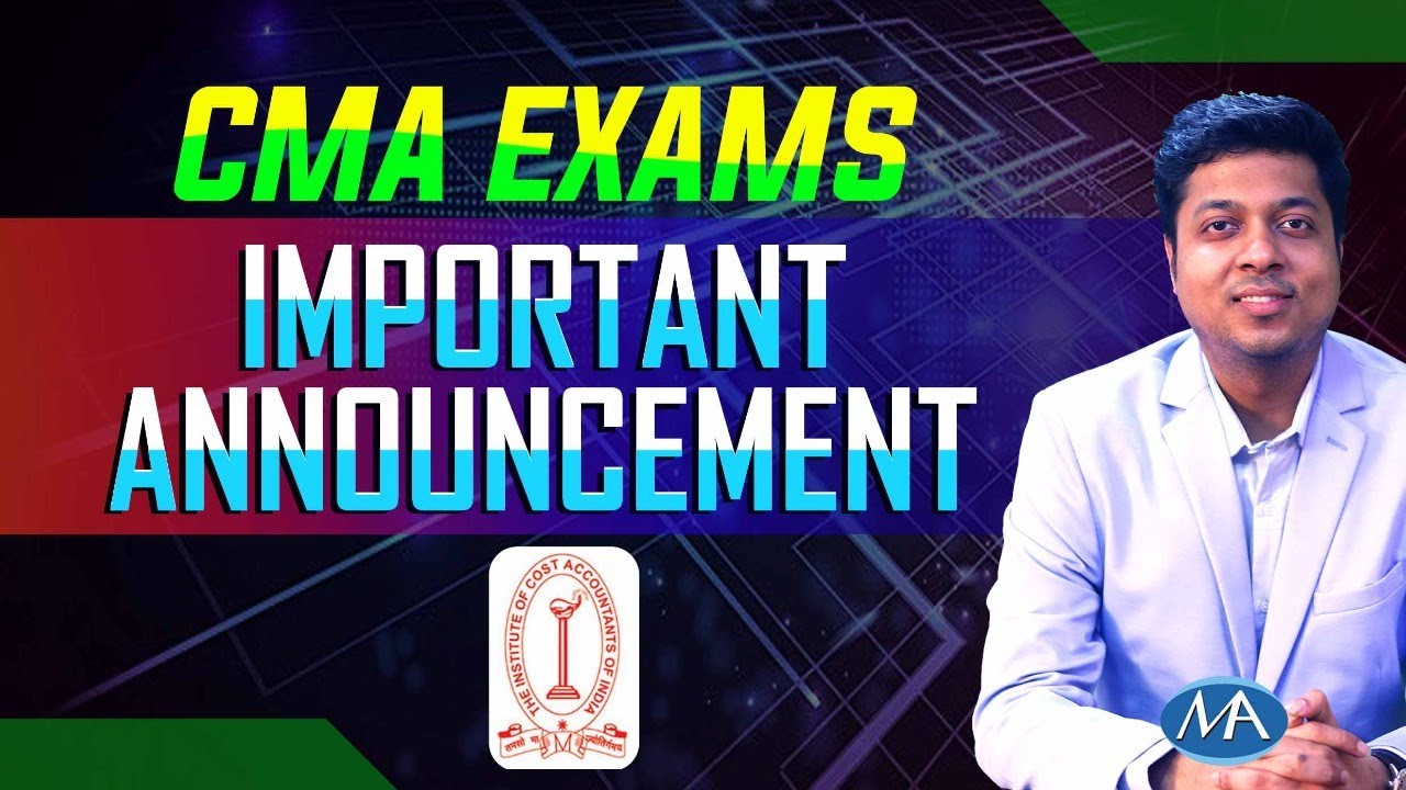CMA exams - Latest Announcement