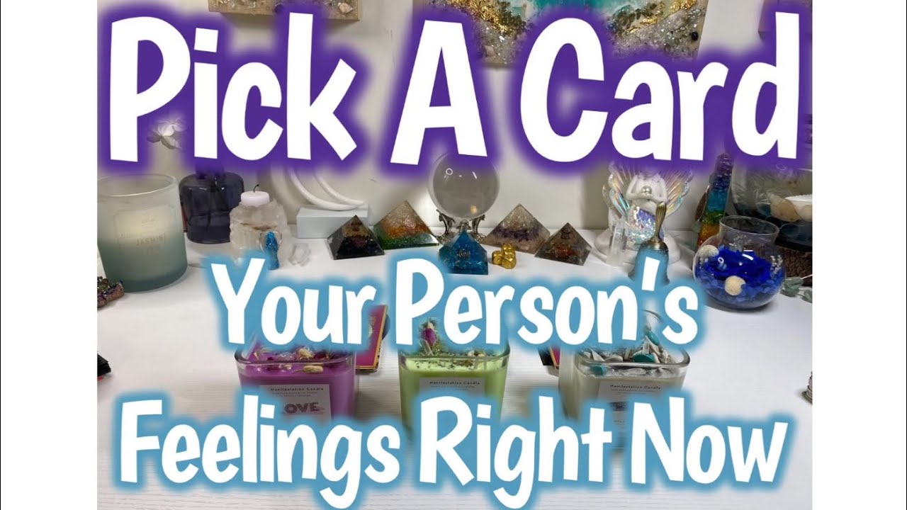 💌Pick A Card🔮 Your Person’s Feelings Right Now 🔮💕🥰🤯🧿😎🤩🧨🙏🏽🤭😬📥