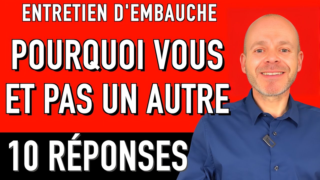 POURQUOI VOUS ET PAS UN AUTRE - 10 EXEMPLES DE RÉPONSES (Entretien d'embauche simulation)