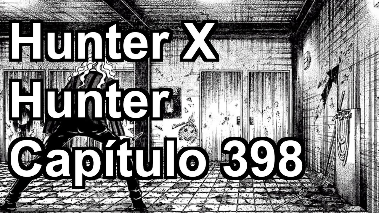 Hunter X Hunter - Cap&iacute;tulo 398