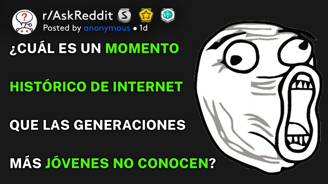 ¿Cuál es un momento histórico de Internet que las generaciones más jóvenes no conocen? (r/AskReddit)