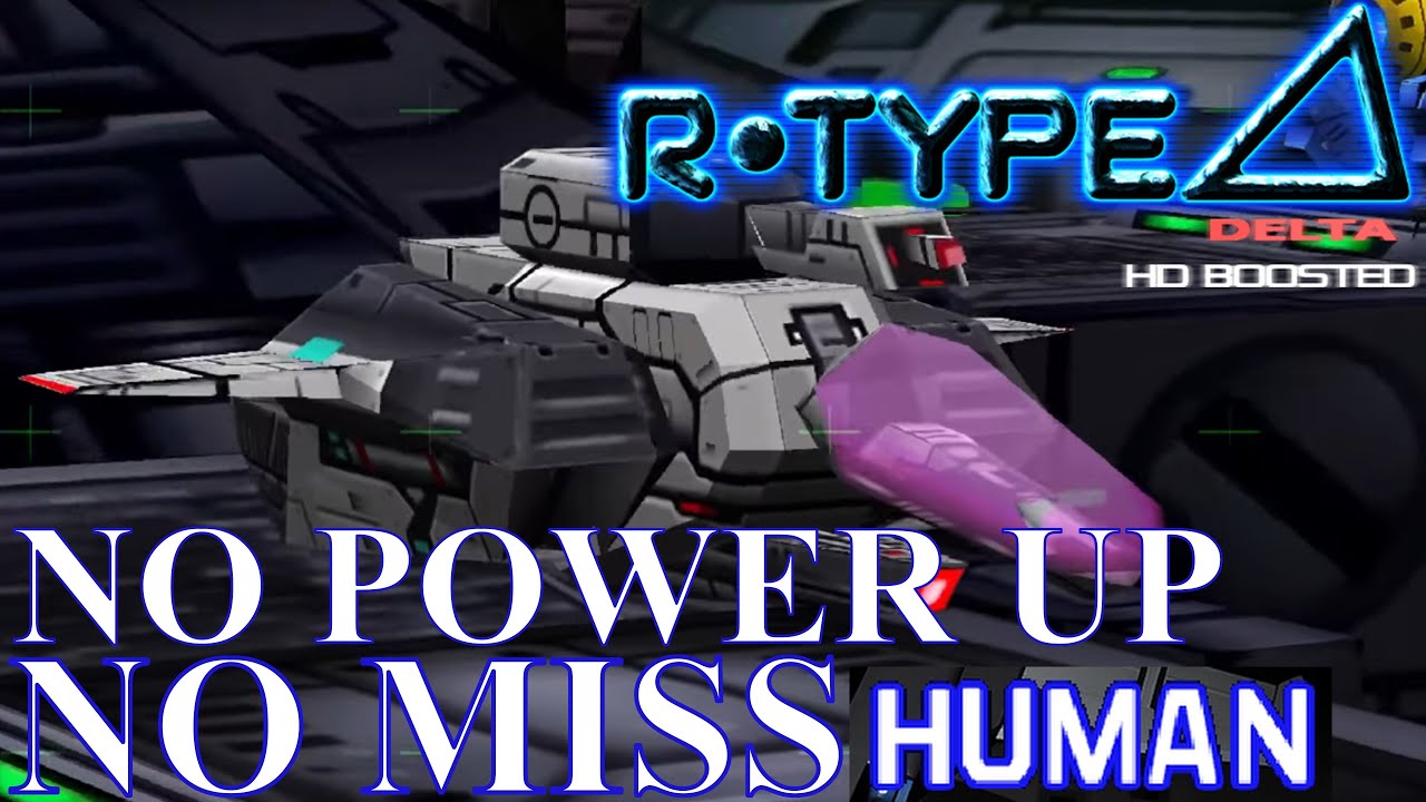 R-Type Delta HD Boosted - No Miss (Deathless) Without Power Ups (Human/Normal Difficulty)