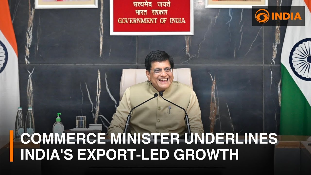 Commerce Minister Piyush Goyal underlines India's manufacturing and export-led growth