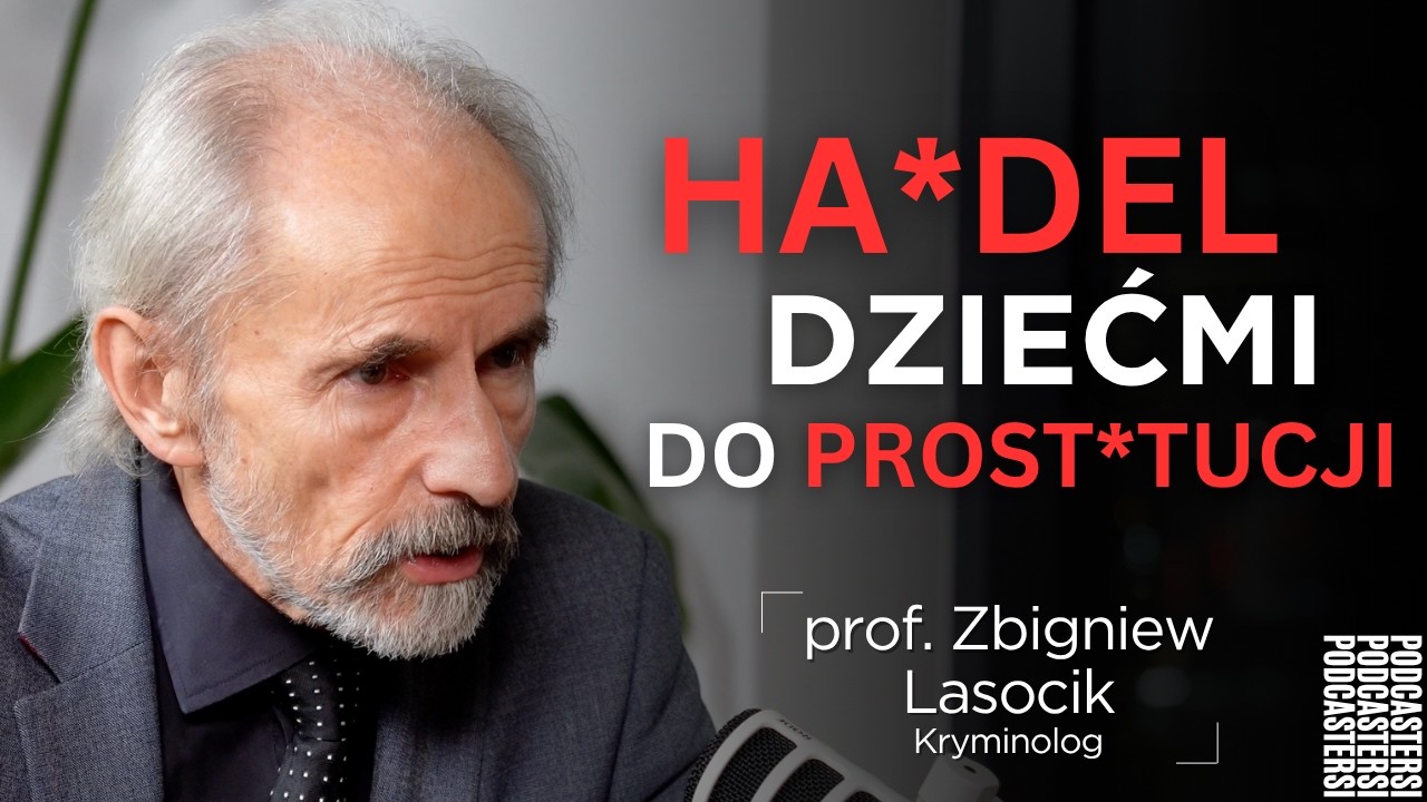 ⁠⁠Przymusowa Prostytucja, Handel Ludźmi i Porwania Dzieci | prof. Zbigniew Lasocik