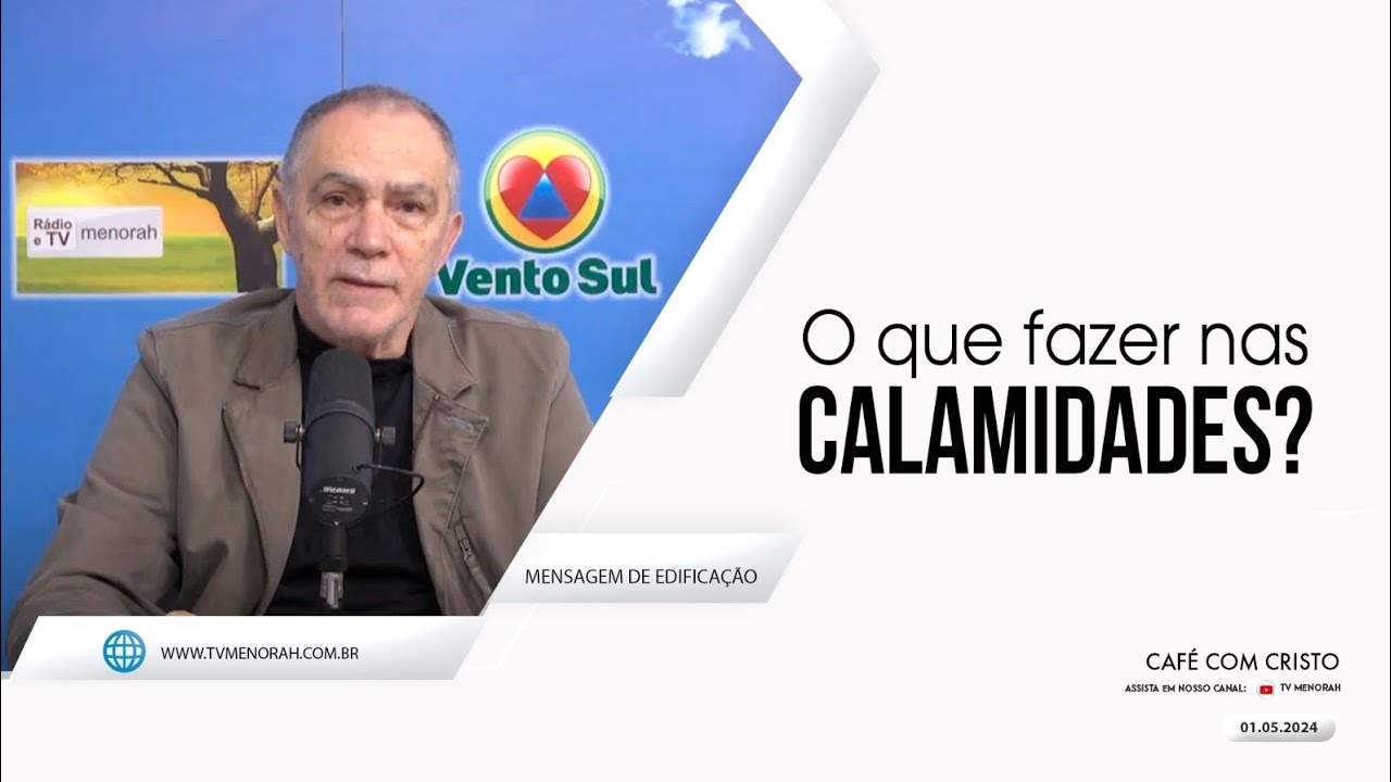 Café com Cristo 01/05/2024 - O que fazer nas calamidades?