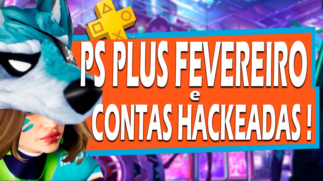 PS PLUS FEVEREIRO e ALERTA CONTAS HACKEADAS PS e XBOX