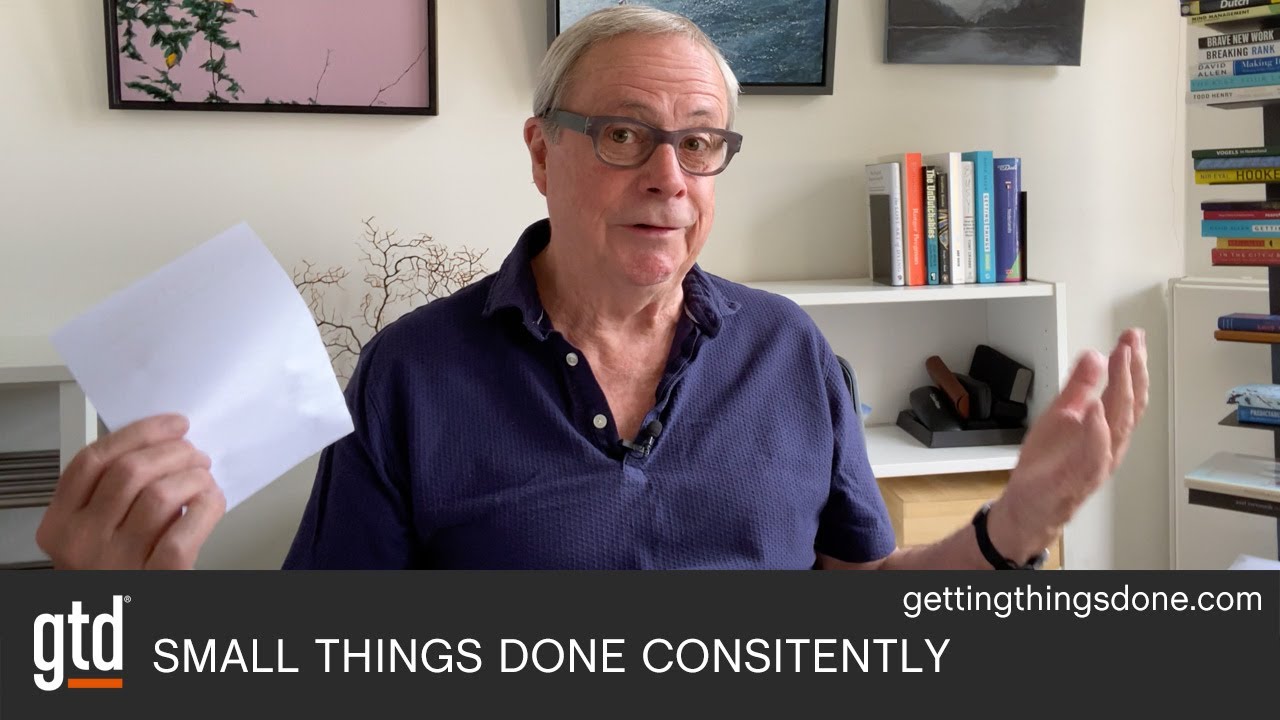 Small Things Done Consistently | GTD®