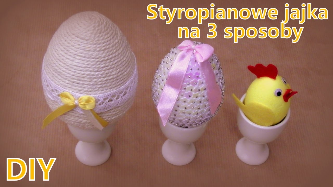 Styropianowe jajko na trzy sposoby - Krok po kroku