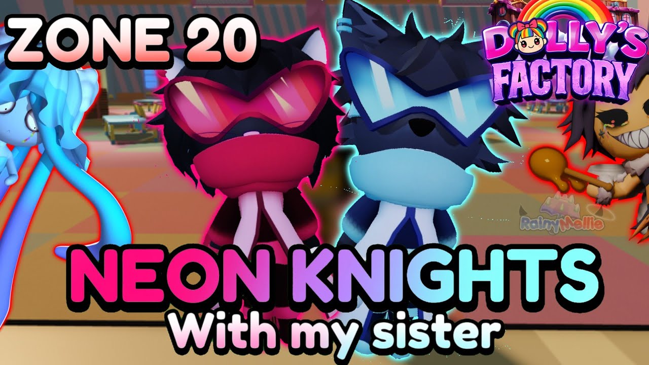 ⚔️ NEON KNIGHTS DUO WITH MY SISTER - Dolly's factory #8 - [☔️] #RainyMellie 