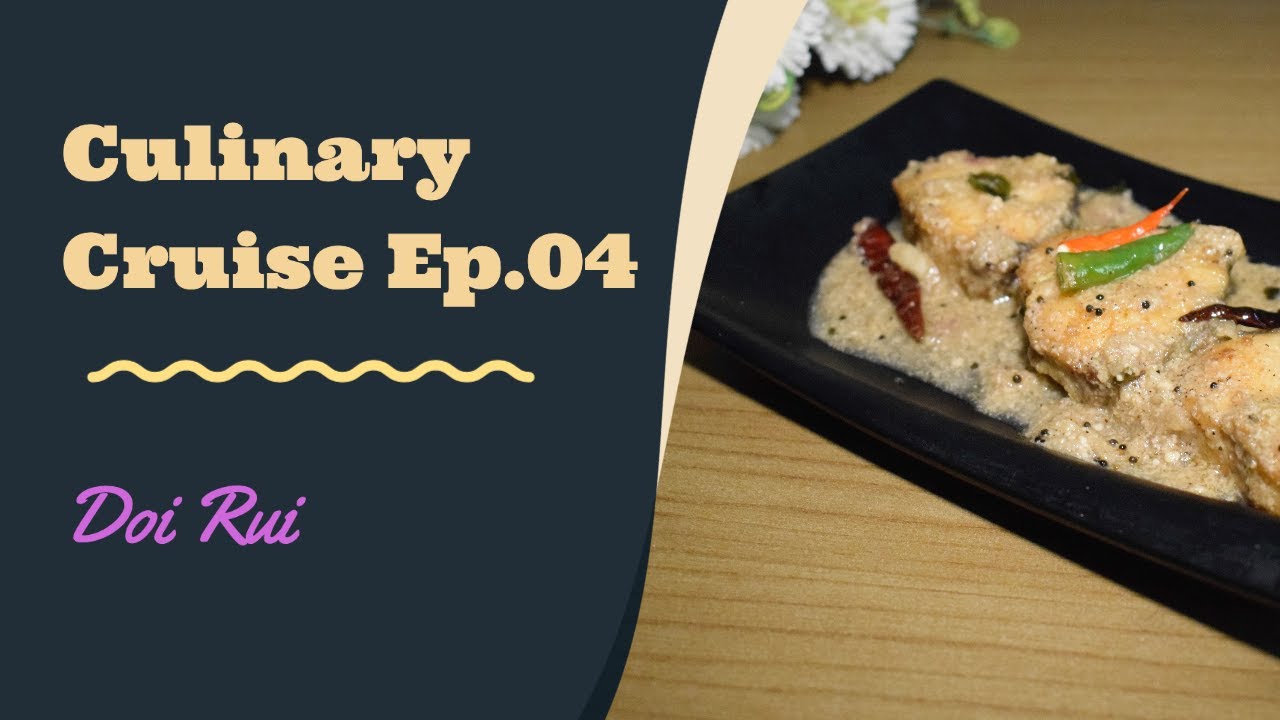 Doi Rui 🐟 | দই রুই | Culinary Cruise Ep.04 #fishrecipe #bengalicuisine #cooking