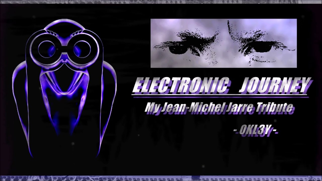 ELECTRONIC JOURNEY - My Jean-Michel Jarre Tribute - 0KL3Y