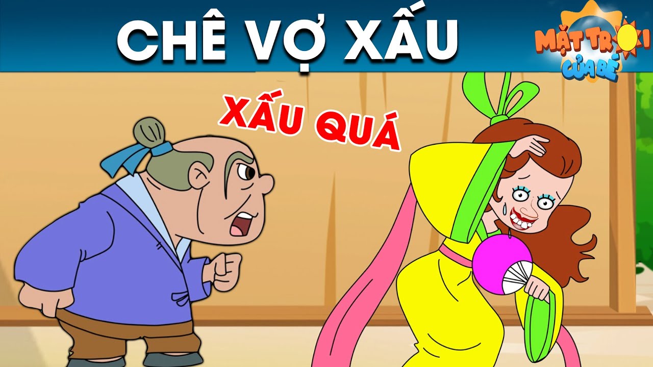 CHÊ VỢ XẤU - TRUYỆN CỔ TÍCH - PHIM HOẠT HÌNH - KHOẢNH KHẮC KỲ DIỆU - QUÀ TẶNG CUỘC SỐNG