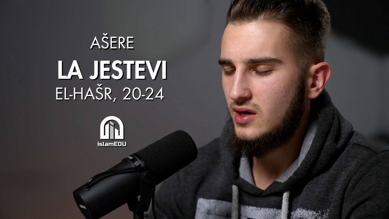 Ašere: La jestevi (El-Hašr, 20-24) | Zejd Omeragić @islamEDU