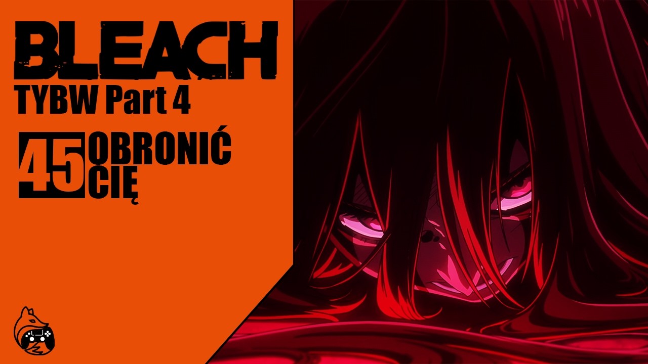PEAK!! - BLEACH TYBW 45 - Obronić Cię