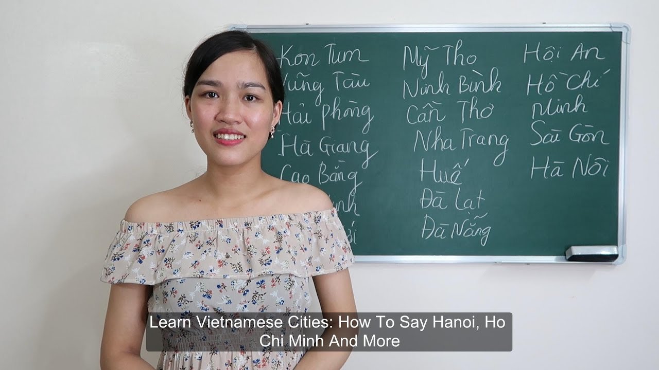 Learn Vietnamese Cities: How To Say Hanoi, Ho Chi Minh And More | Learn Vietnamese Online Free