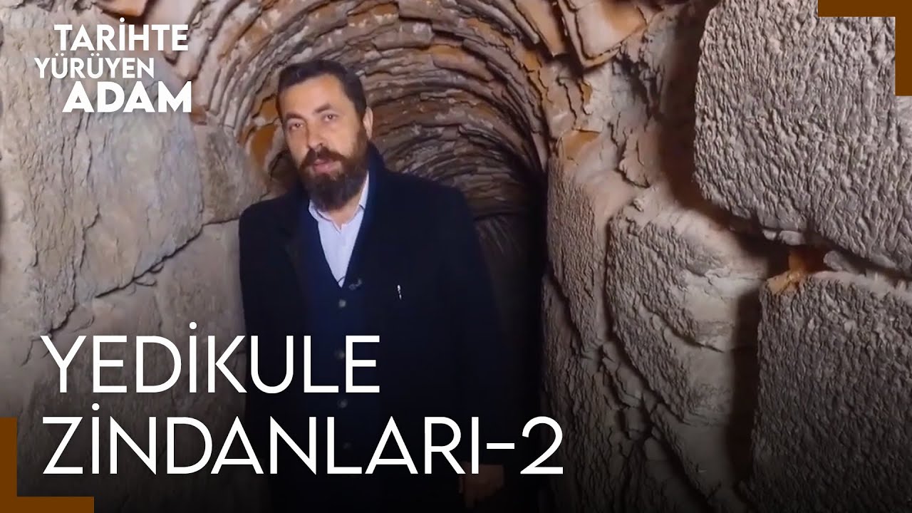 Tarihte Yürüyen Adam - Yedikule Zindanları | Bölüm 2