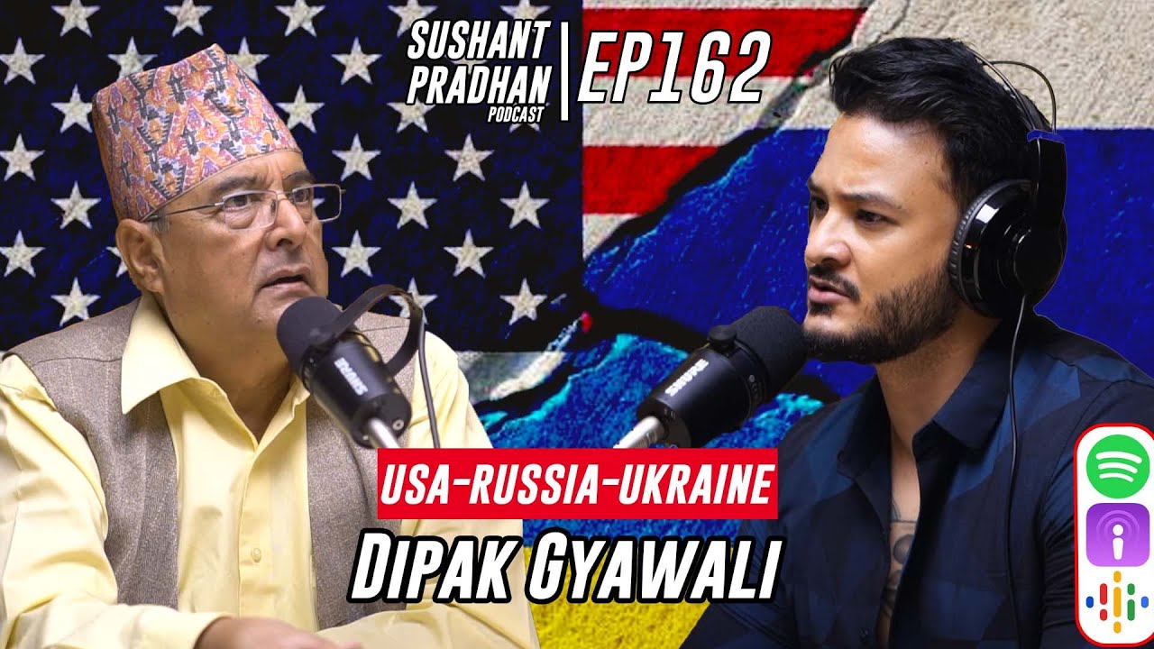 Episode 162: Dipak Gyawali | Wagner Group, Russia-Ukraine-USA, Climate Change | Sushant Pradhan