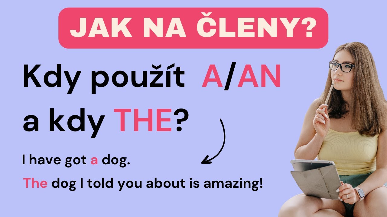 Jak správně používat členy (a, an, the) v angličtině? I Praktické vysvětlení, které pochopíte🥳