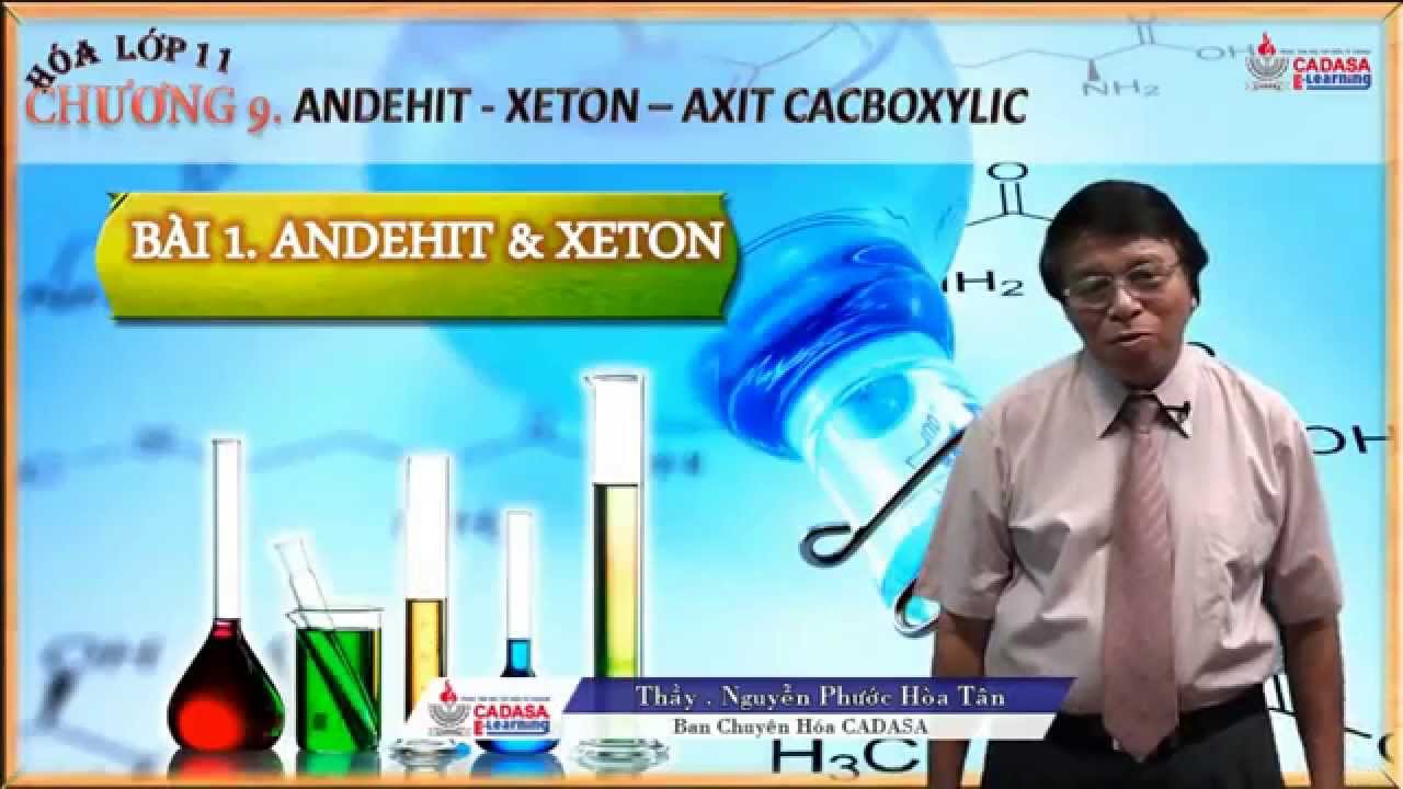 Video h&oacute;a học lớp 11 - Chương. Andehit, xeton, axit cacboxylic - B&agrave;i 1. Andehit v&agrave; Xeton