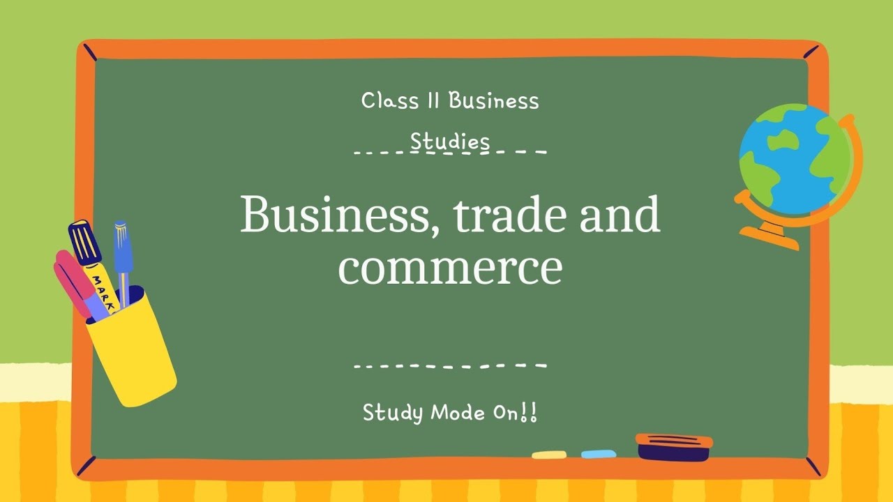 Chapter 1 | Part 4 || Business, Trade and Commerce || Class 11 BST Full Explanation