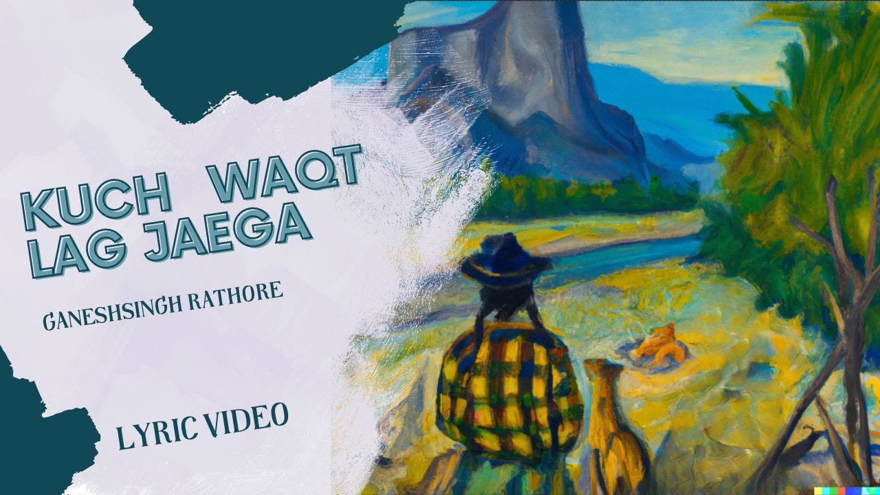 Kuch Waqt Lag Jaega - Ganeshsingh Rathore (A Song of Hope in Love) | Lyric Video