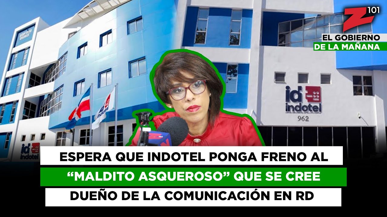 Espera que Indotel ponga freno al “maldito asqueroso” que se cree dueño de la comunicación en RD