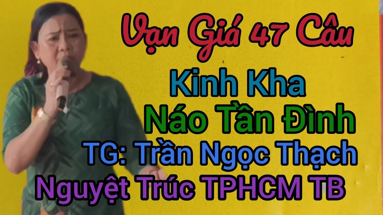 Vạn Giá 47 Câu Kinh Kha Náo Tần Đình TG: Trần Ngọc Thạch ( Nguyệt Trúc TPHCM TB).