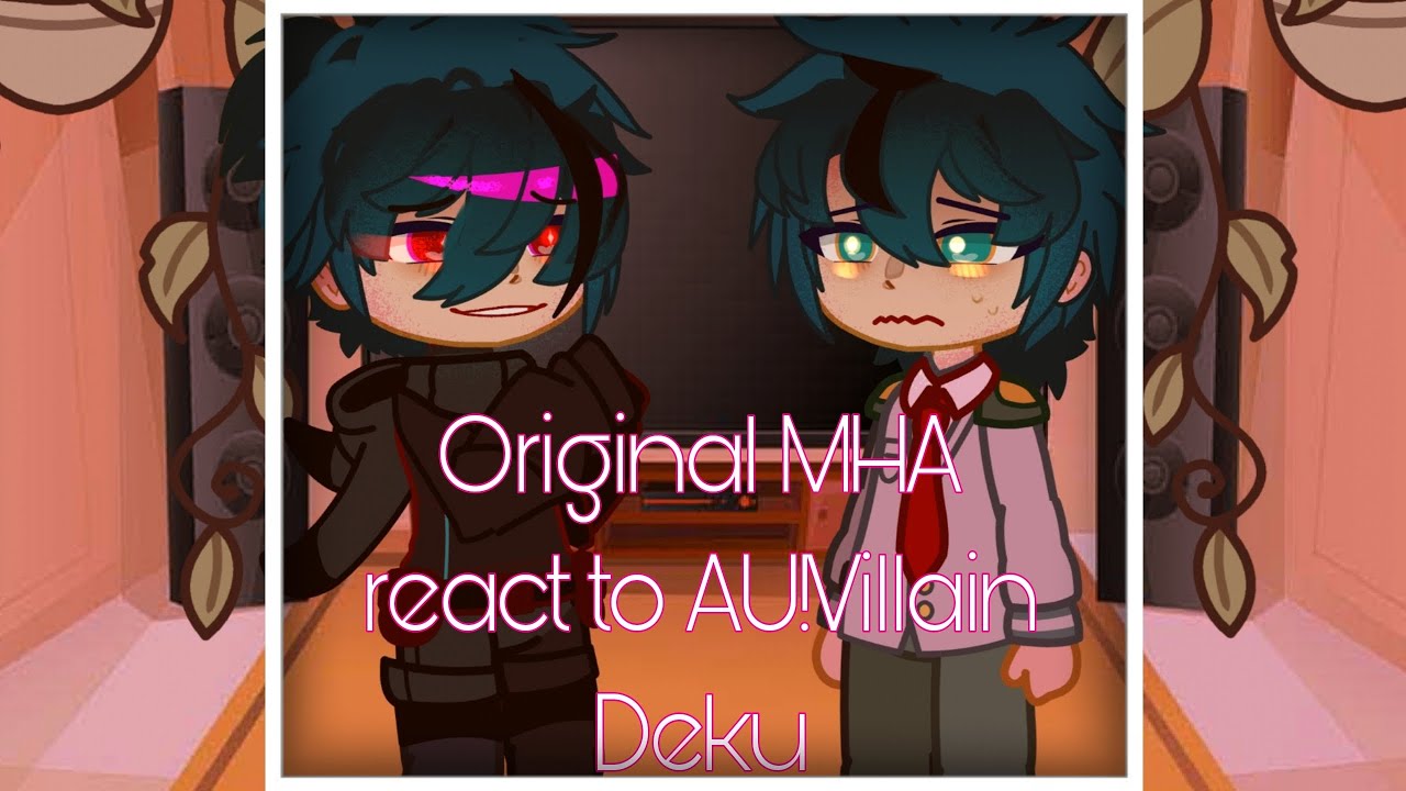 Original MHA React to Villain Deku || GCRV || 00: BEGINNING || ¡Villain AU!