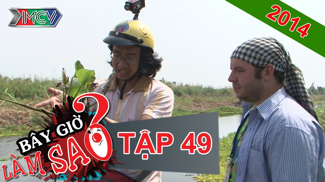 B&Acirc;Y GIỜ L&Agrave;M SAO? Tập 49