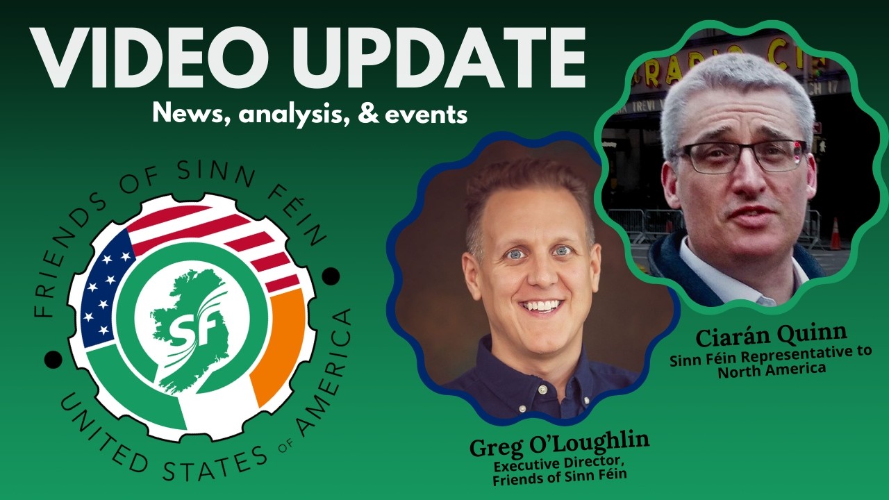 Friends of Sinn Féin Video Update - June 2025