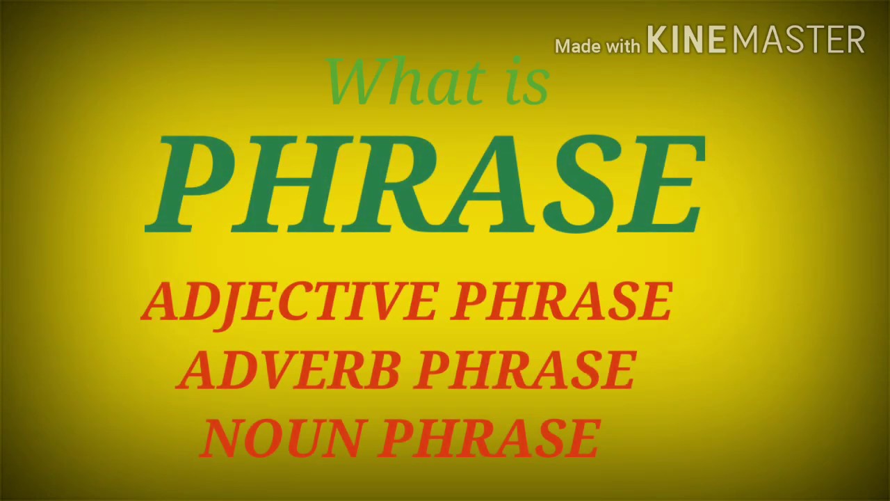 Phrases: Adjective Phrase, Adverb Phrase and Noun Phrase :) by Mamta Agrawal