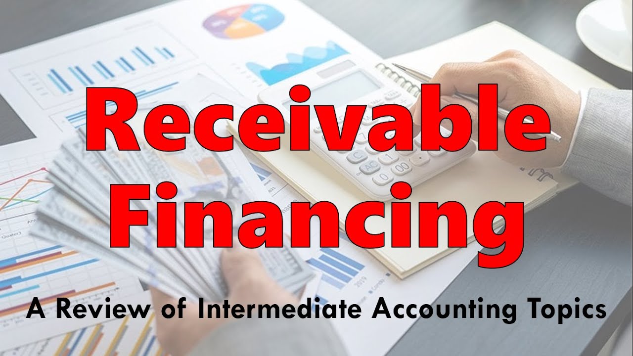 Review of Intermediate Accounting Topics | Receivable Financing - Pledge and Assignment of A/R