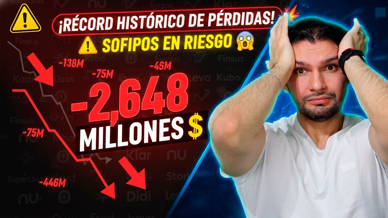 &iexcl;PERDIDAS HISTORICAS en las Sofipos! &iquest;Qu&eacute; Sofipos GANAN dinero y cuales solo PIERDEN?