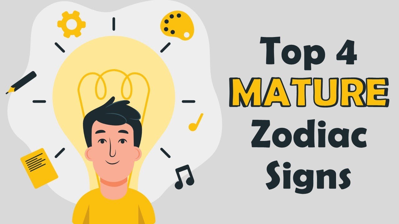 Top 4 MATURE Zodiac Signs