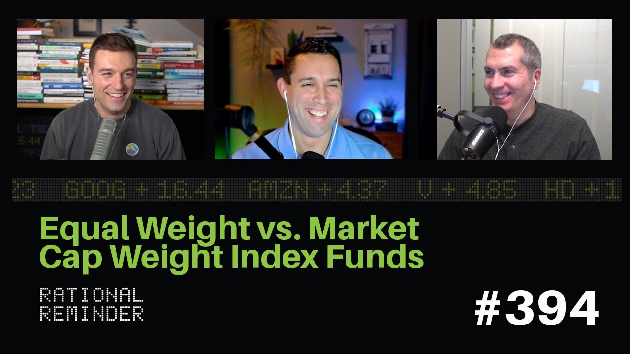 Equal Weight vs. Market Cap Weight Index Funds | Rational Reminder 394