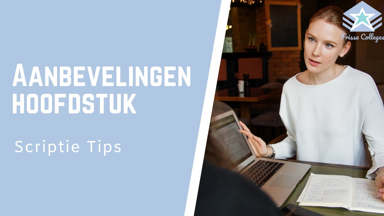 Wat staat er in het AANBEVELINGEN hoofdstuk? | Scriptie Tips