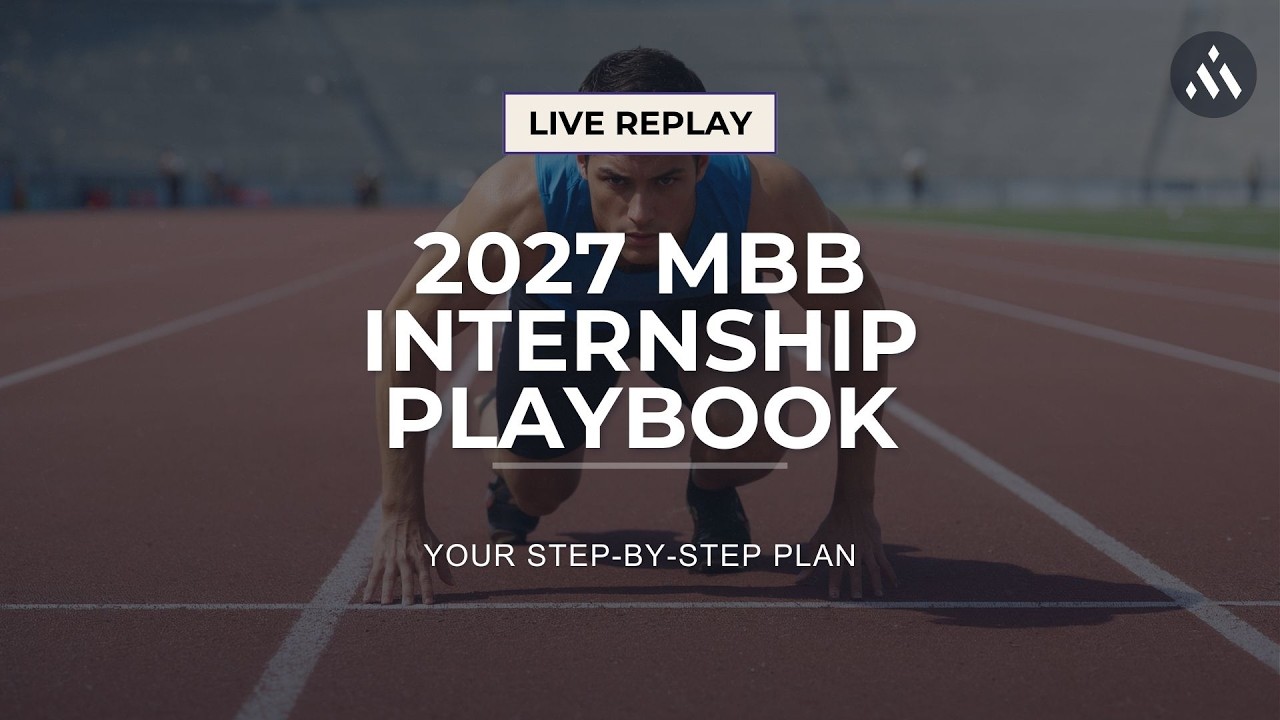 LIVE Replay: The MBB Internship Playbook: Your Step-by-Step Plan to an Offer