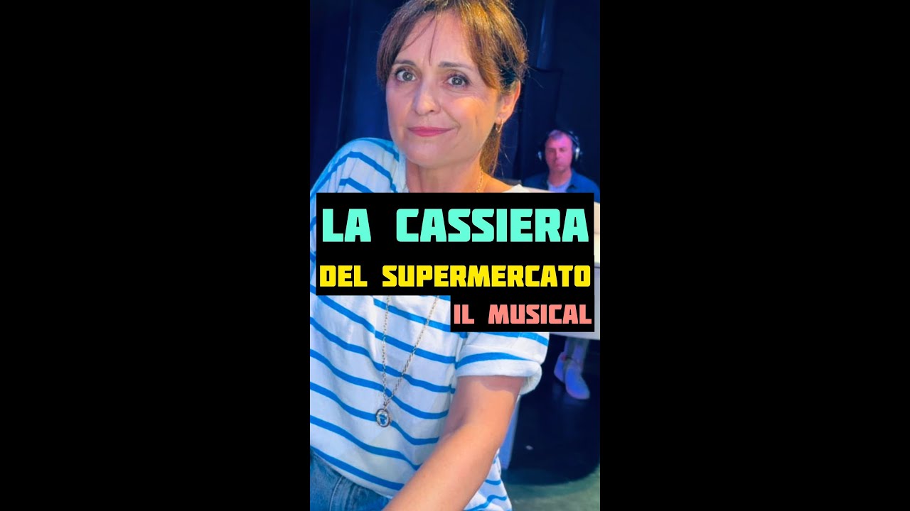 LA CASSIERA DEL SUPERMERCATO - IL MUSICAL