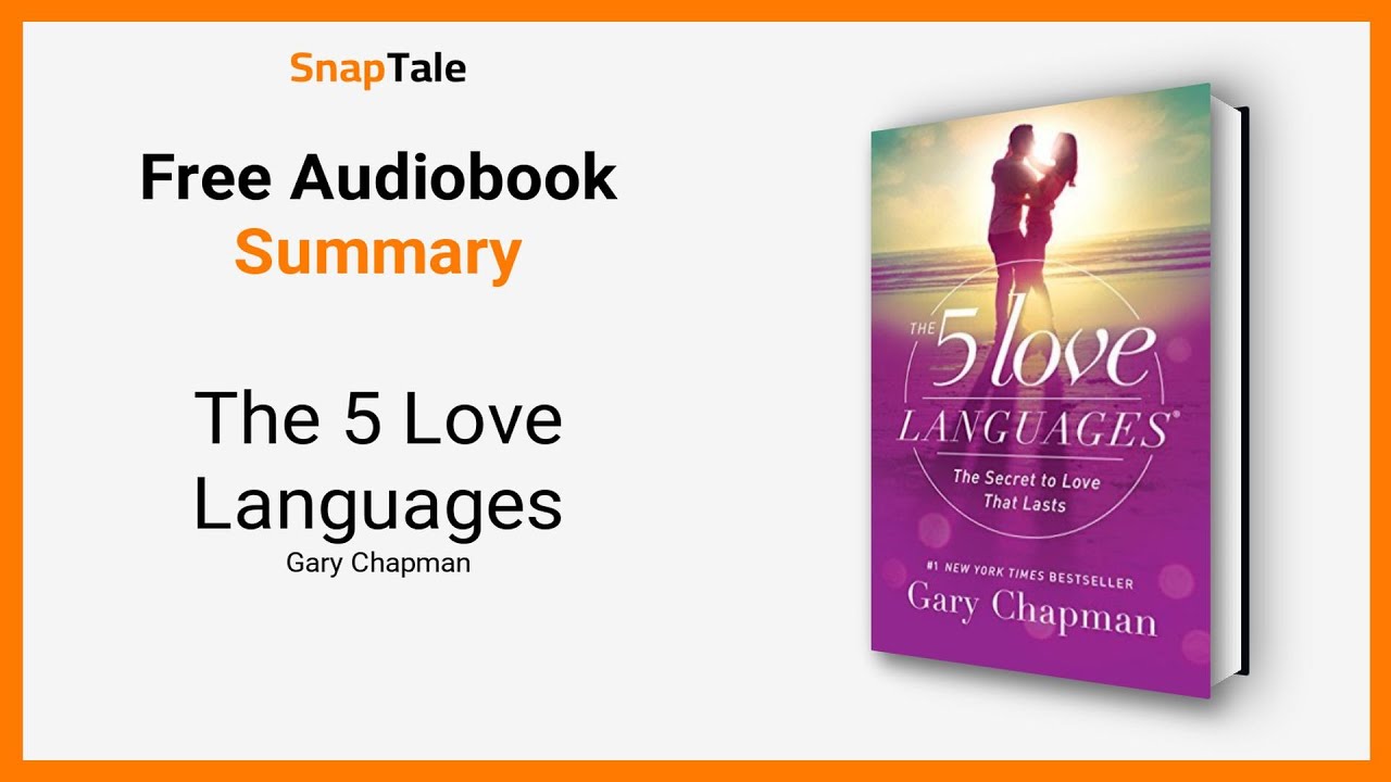 The 5 Love Languages by Gary Chapman: 10 Minute Summary