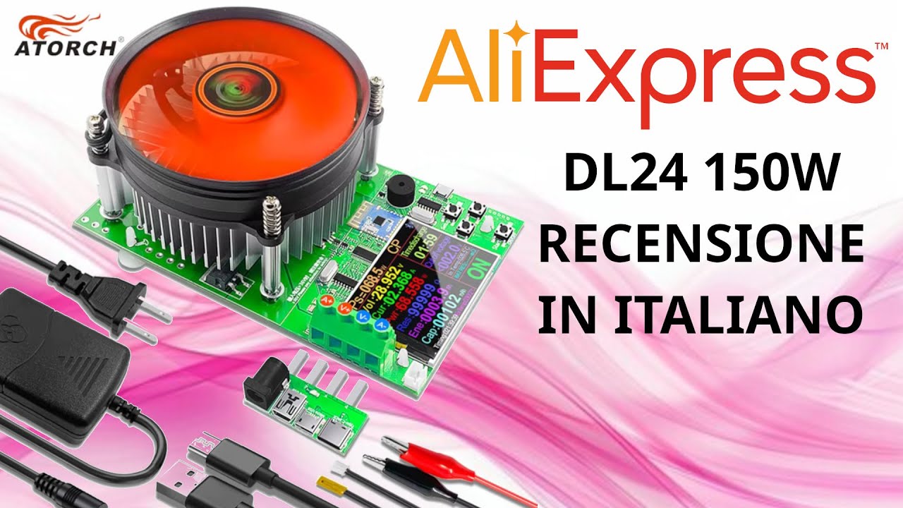 Atorch DL24 carico elettronico regolabile 150W 20A recensione e spiegazione manuale in italiano