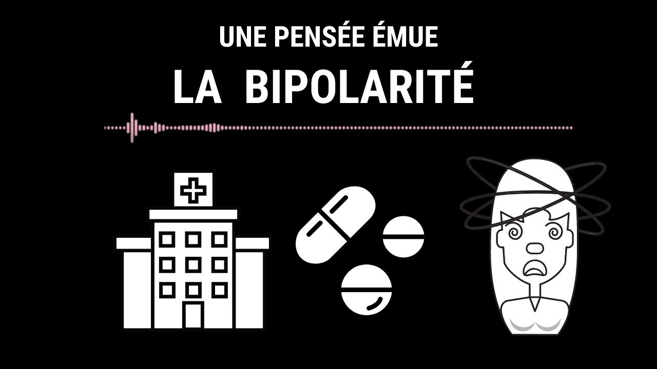 La bipolarité - Une pensée émue #11