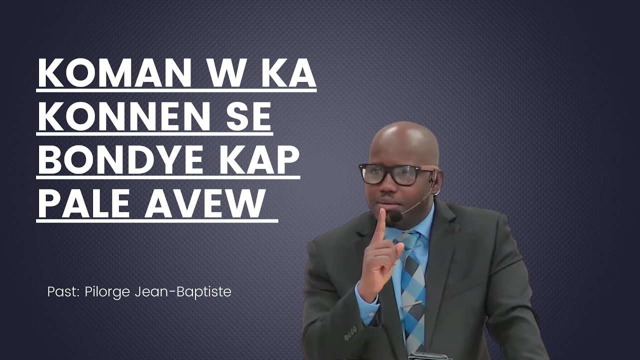Pasteur Pilorge Jean-Baptiste - kòman w ka konnen se BonDye kap pale avèw.