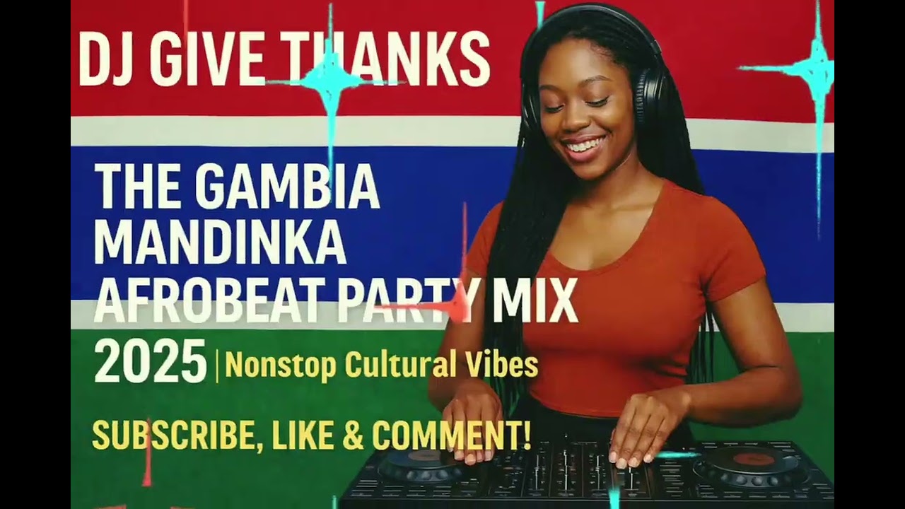 🔥DJ Give Thanks The Gambia Mandinka Afrobeat Party Mix 2025 | Nonstop Cultural Vibes