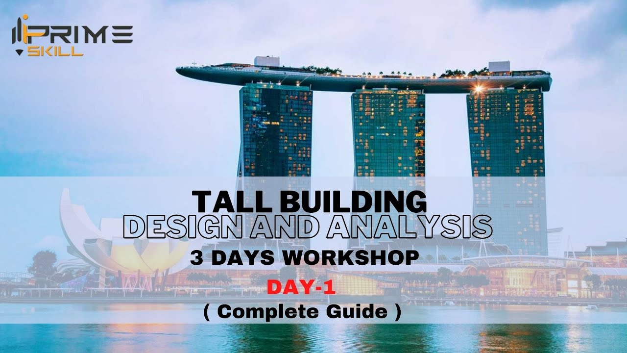 Tall Building Design and Analysis Workshop Part 1 (Skyscraper)