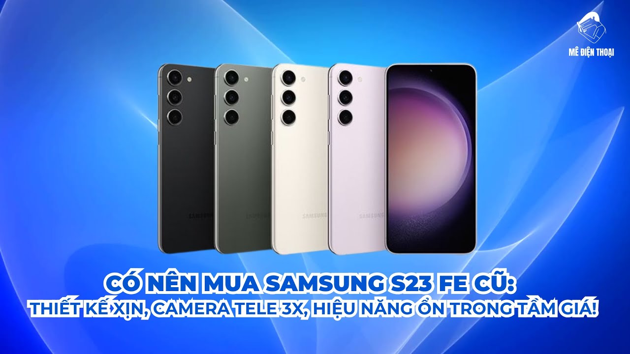 Có nên mua Samsung S23 Plus cũ? Flagship màn lớn pin trâu, giá giờ quá hời