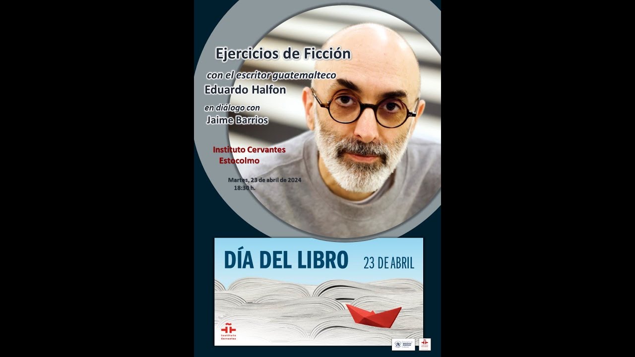 Eduardo Halfon: «Ejercicios de ficción» (23/04/2024) IC Estocolmo