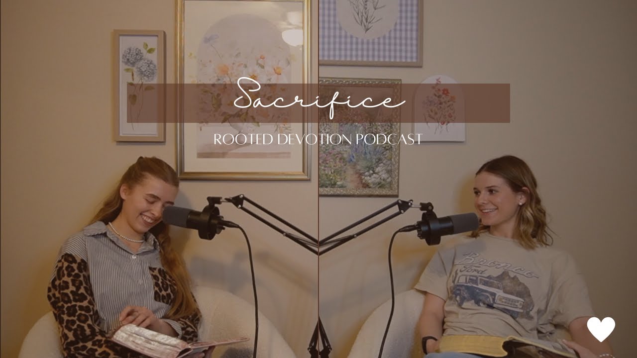 Sacrifice | Episode 23 | The Rooted Devotion Podcast