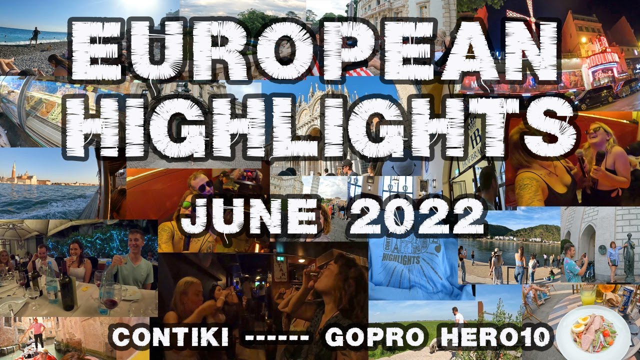 European Highlights - June 2022 - CONTIKI - GoPro Hero10